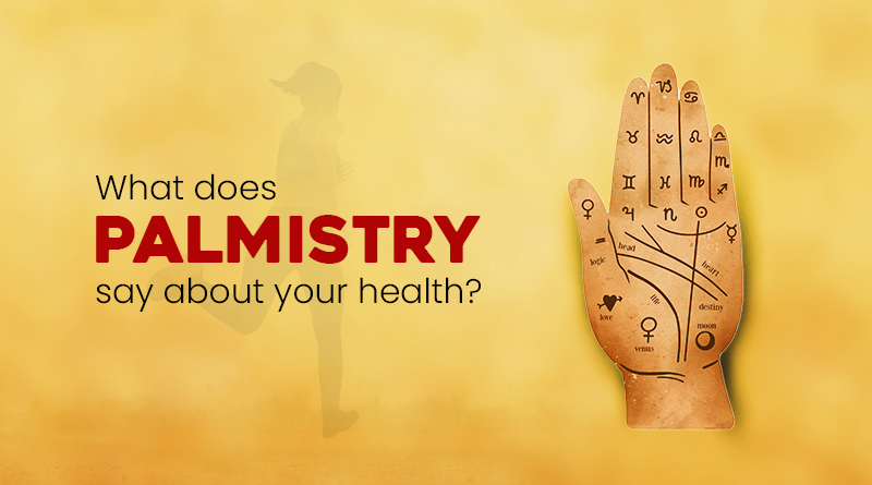 KNOW WHAT DOES PALMISTRY SAY ABOUT YOUR HEALTH?